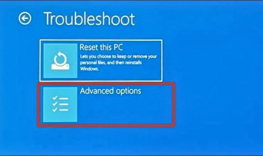 Tại Troubleshoot, bạn nhấn mục Advanced options
