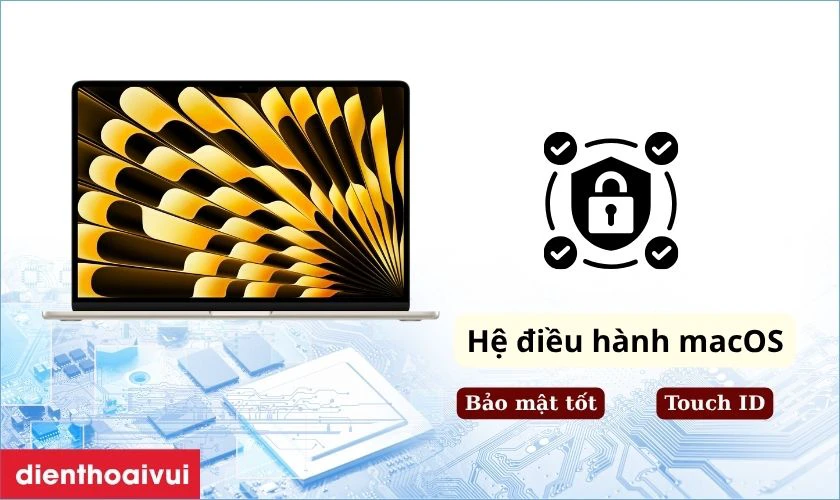Hệ điều h&agrave;nh macOS, bảo mật tốt v&agrave; dễ sử dụng