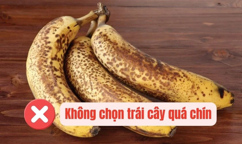 Không chọn trái cây quá chín