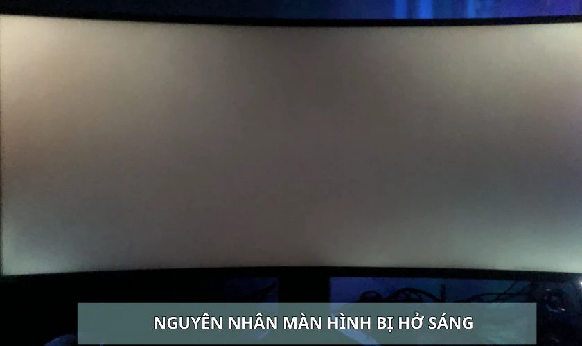 Nguy&ecirc;n nh&acirc;n g&igrave; khiến m&agrave;n h&igrave;nh bị hở s&aacute;ng?