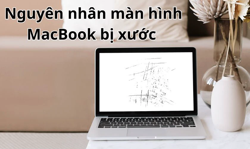 Nguyên nhân khiến màn hình MacBook bị xước