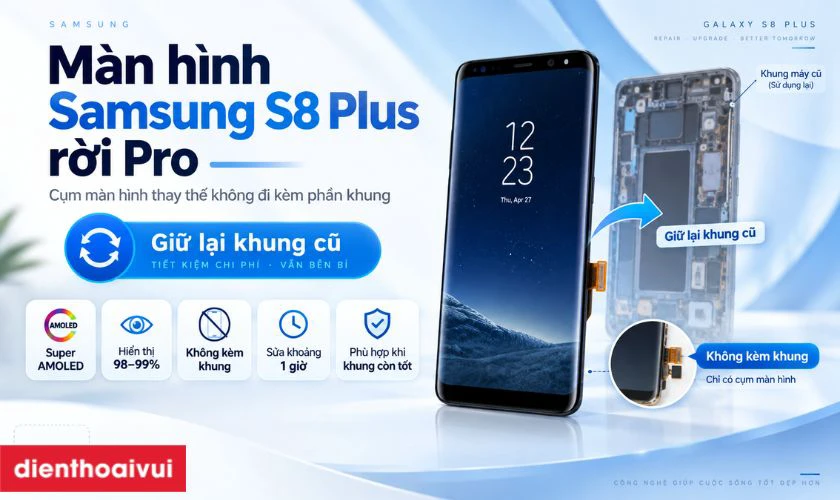 M&agrave;n h&igrave;nh Samsung S8 Plus rời Pro