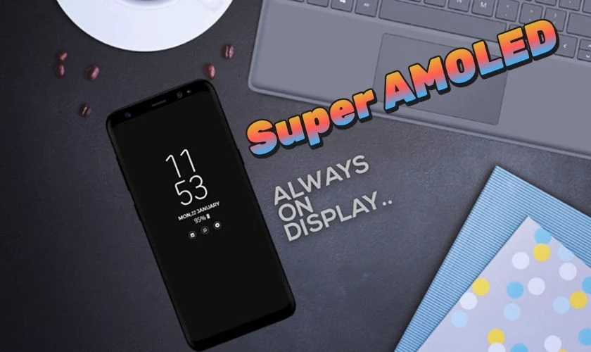 Cấu tạo màn hình Super AMOLED