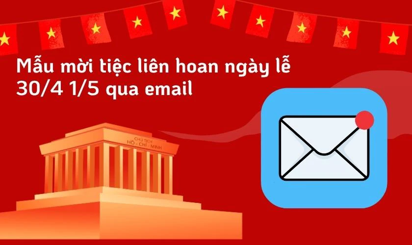 Mẫu mời tiệc liên hoan ngày lễ 30/4 1/5 qua email