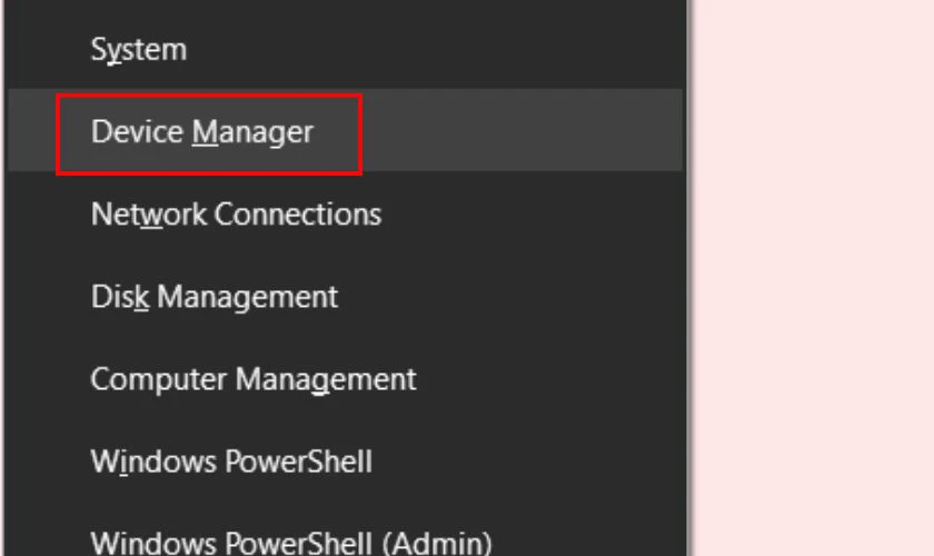 Nhấn tổ hợp Windows + X v&agrave; chọn Device Manager