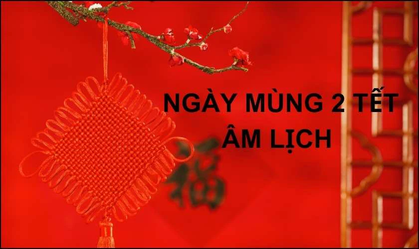 Ngày mùng 2 Tết 2024 là tốt hay xấu?
