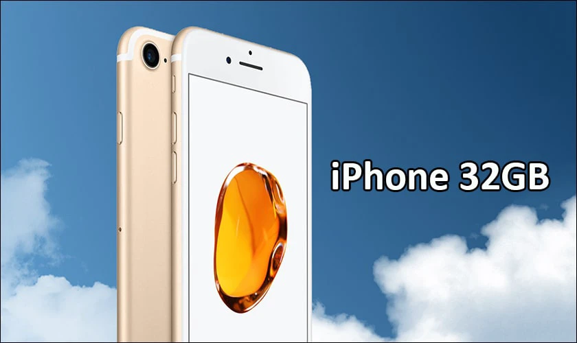 N&ecirc;n mua iPhone bao nhi&ecirc;u GB l&agrave; đủ - iPhone 32GB&nbsp;
