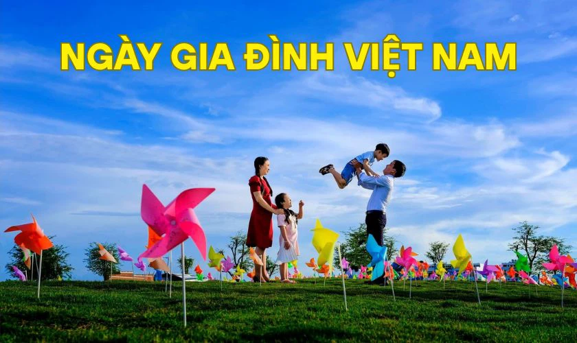 Ng&agrave;y Gia đ&igrave;nh Việt Nam l&agrave; ng&agrave;y g&igrave;?