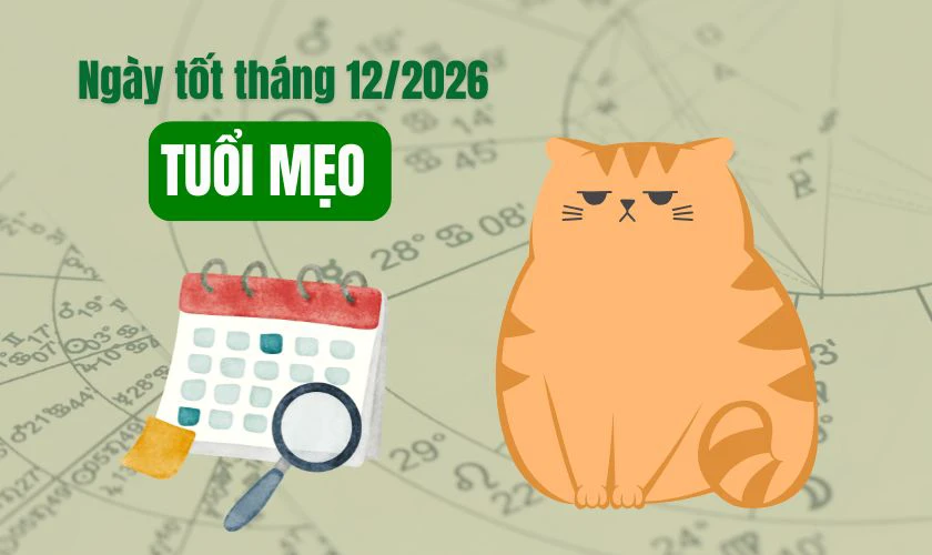 Xem ngày tốt tháng 12 năm 2026 tuổi Mẹo