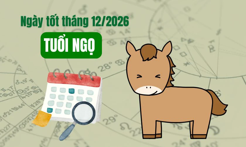 Xem ngày tốt tháng 12 năm 2026 tuổi Ngọ