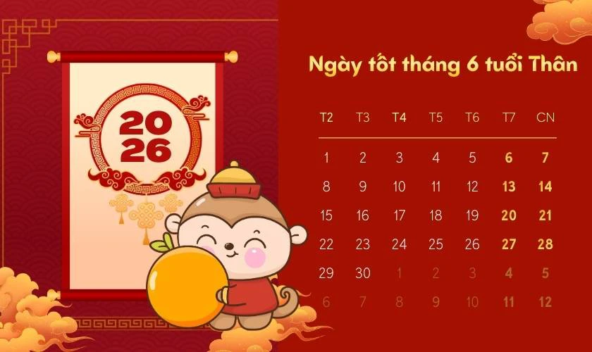 Xem ngày tốt tháng 6 năm 2026 tuổi Thân