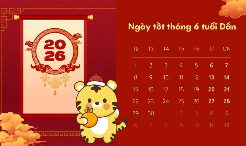 Xem ngày tốt tháng 6 năm 2026 tuổi Dần