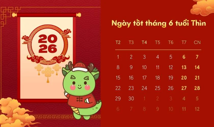 Xem ngày tốt tháng 6 năm 2026 tuổi Thìn