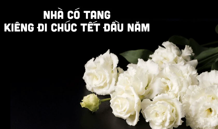 Nhà có tang kiêng gì ngày Tết? Kiêng chúc Tết đầu năm khi có tang sự