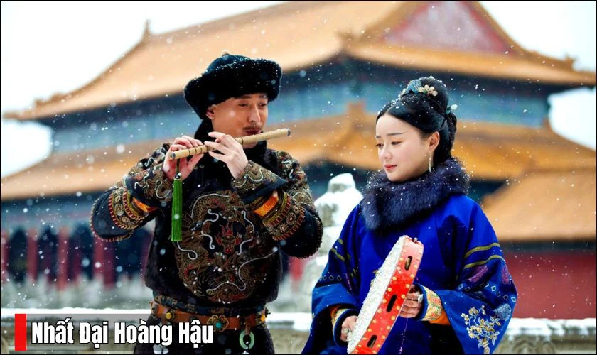 Nhất Đại Ho&agrave;ng Hậu - Phim cổ trang cung đấu đặc sắc nhất
