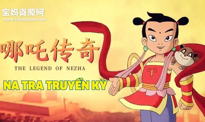 Na Tra Truyền Kỳ l&agrave; những bộ phim hoạt h&igrave;nh gắn liền với tuổi thơ