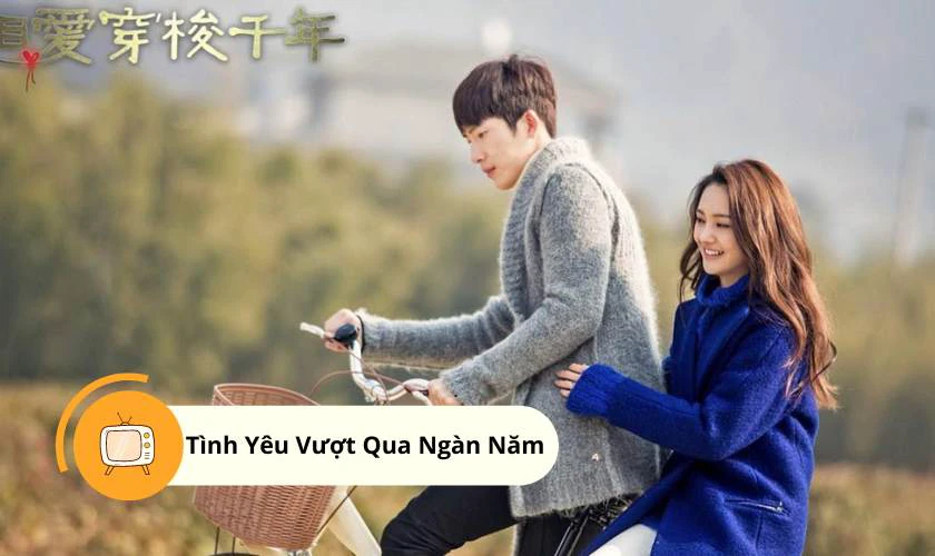 T&igrave;nh Y&ecirc;u Vượt Qua Ng&agrave;n Năm