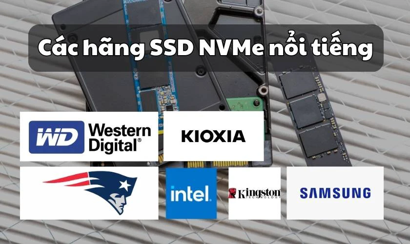 Các hãng nào sản xuất ổ cứng SSD NVMe