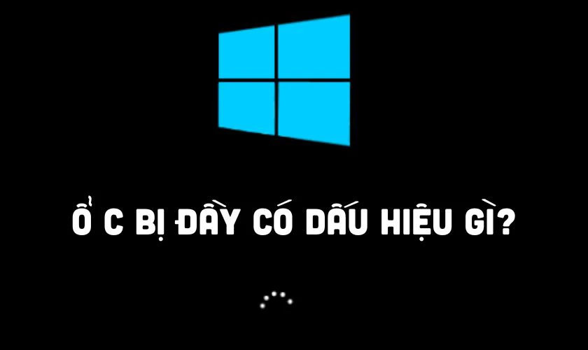 Ổ C bị đầy có dấu hiệu gì?