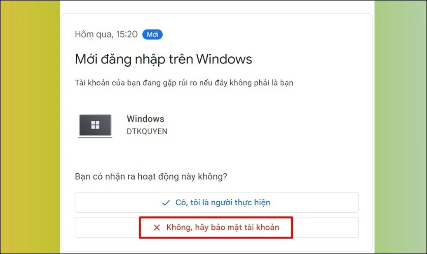 Chọn mục Không, hãy bảo mật tài khoản nếu không phải bạn thực hiện