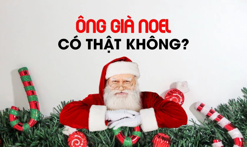 &Ocirc;ng gi&agrave; Noel c&oacute; thật kh&ocirc;ng?