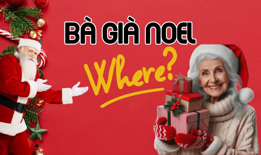 Tại sao kh&ocirc;ng c&oacute; b&agrave; gi&agrave; Noel?