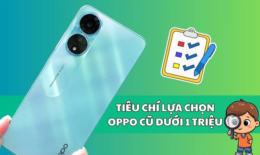 Mua OPPO cũ giá rẻ dưới 1 triệu cần chú ý tiêu chí nào?