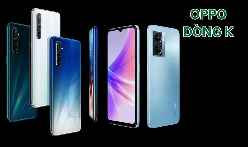 Danh sách các loại điện thoại OPPO dòng K từ đời cũ nhất đến nay