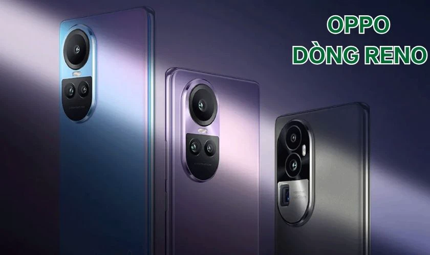 Danh sách các loại điện thoại OPPO dòng Reno từ đời cũ nhất đến nay