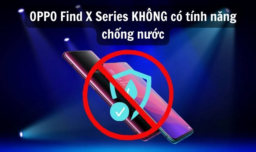 OPPO Find X Series c&oacute; t&iacute;nh năng chống nước hoặc chống bụi kh&ocirc;ng?