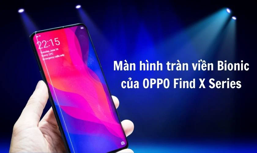 M&agrave;n h&igrave;nh tr&agrave;n viền Bionic của điện thoại OPPO Find X Series