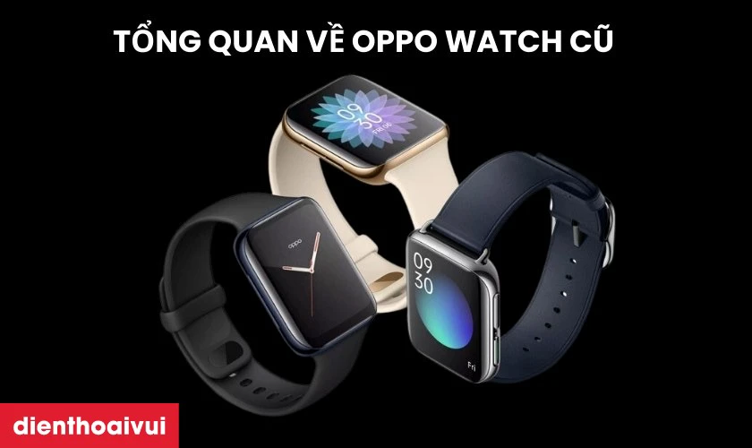 Tổng quan về đồng hồ OPPO Watch cũ gi&aacute; rẻ