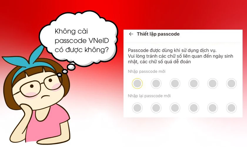 Kh&ocirc;ng c&agrave;i passcode VNeID c&oacute; được kh&ocirc;ng?