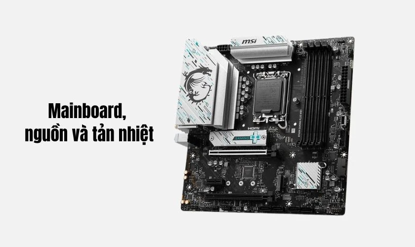 Mainboard, nguồn và tản nhiệt