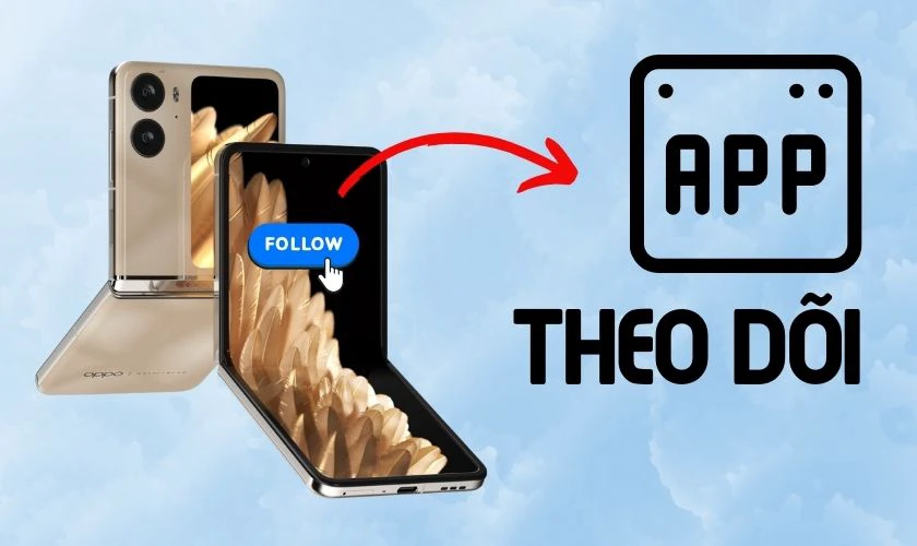 Những t&iacute;nh năng cần c&oacute; của một phần mềm theo d&otilde;i điện thoại OPPO