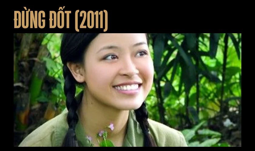 Đừng Đốt (2011) l&agrave; phim chiến tranh hay nhất