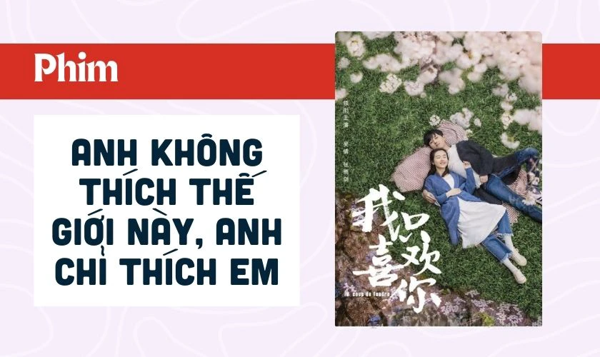 Anh Không Thích Thế Giới Này, Anh Chỉ Thích Em
