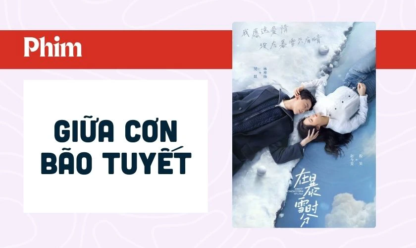 Giữa Cơn Bão Tuyết là phim chuyển thể từ ngôn tình hiện đại