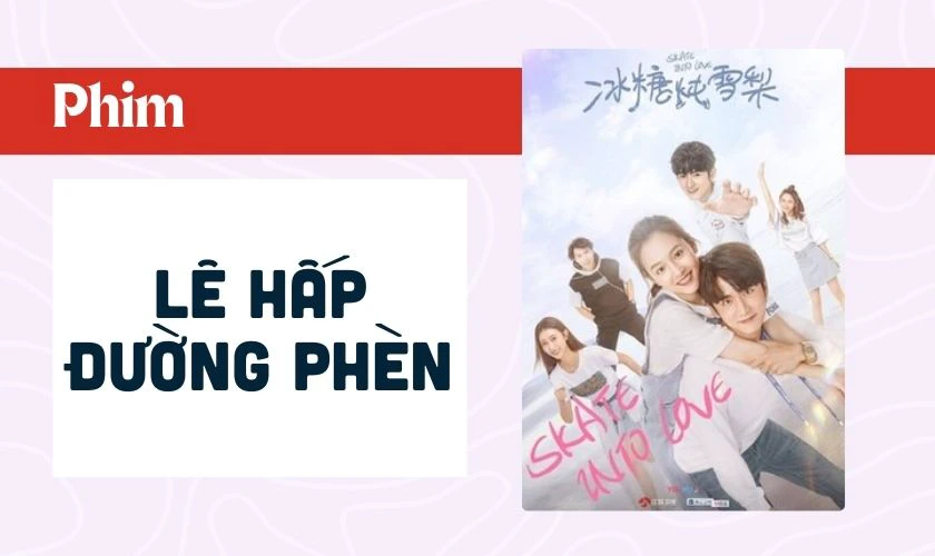 Lê Hấp Đường Phèn là phim chuyển thể từ ngôn tình hiện đại