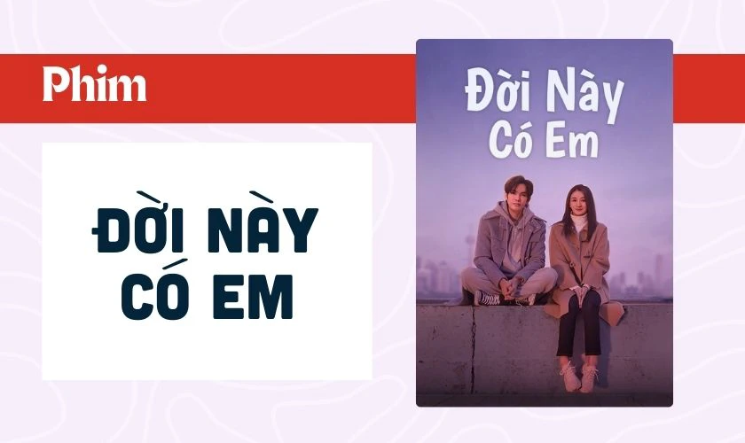 Đời Này Có Em là phim chuyển thể từ ngôn tình hiện đại