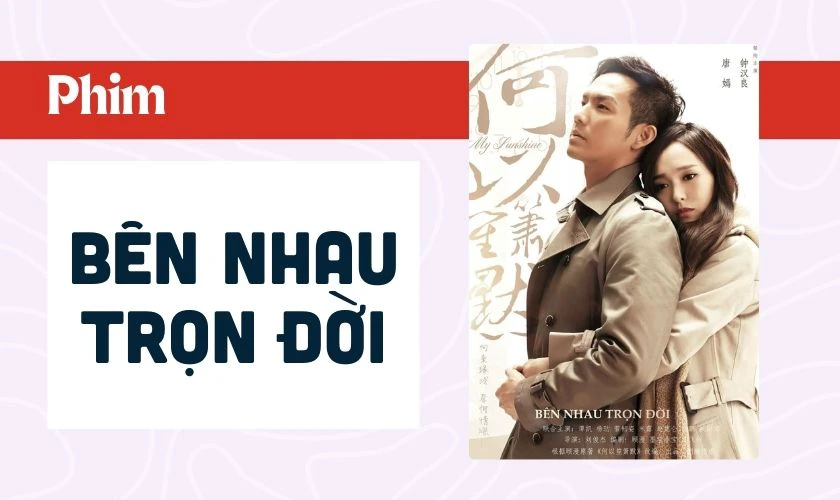 Bên Nhau Trọn Đời là phim chuyển thể từ ngôn tình hiện đại