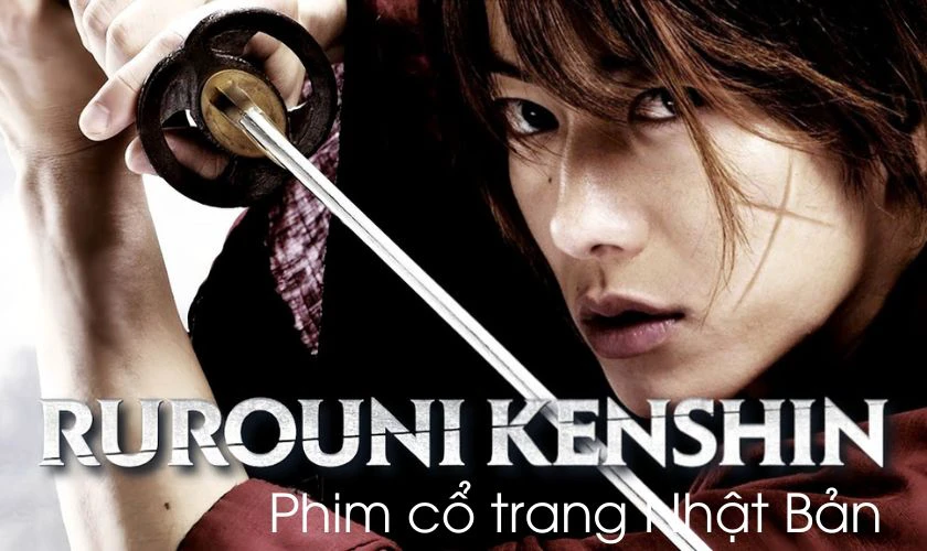 Rurouni Kenshin - Phim cổ trang Nhật Bản hay n&ecirc;n xem