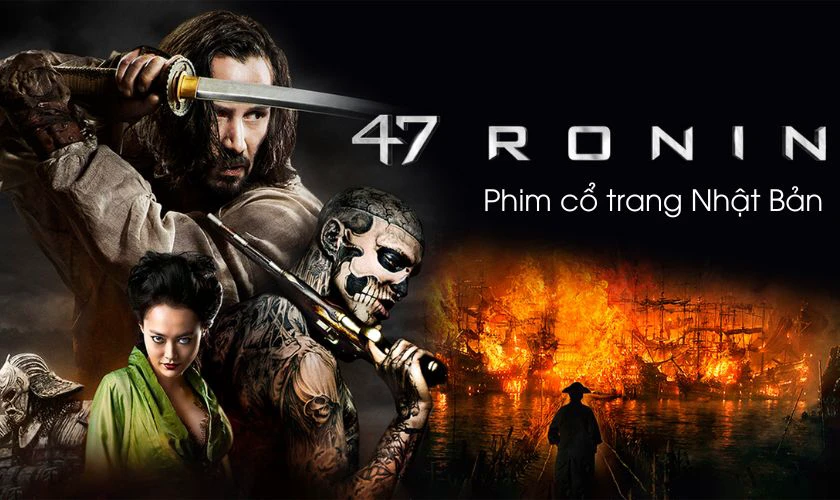 47 Ronin (2013) - 47 L&atilde;ng Nh&acirc;n - Phim cổ trang Samurai Nhật Bản