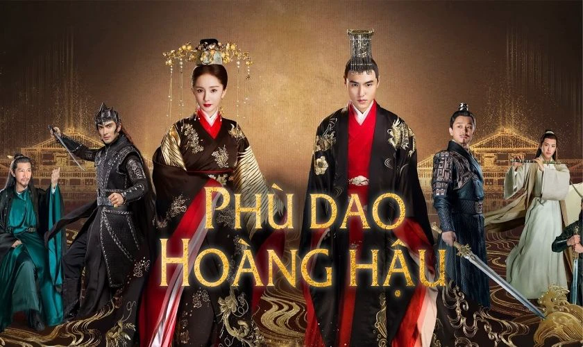 Phù Dao Hoàng Hậu - Phim cổ trang Trung Quốc có sự tham gia của Dương Mịch