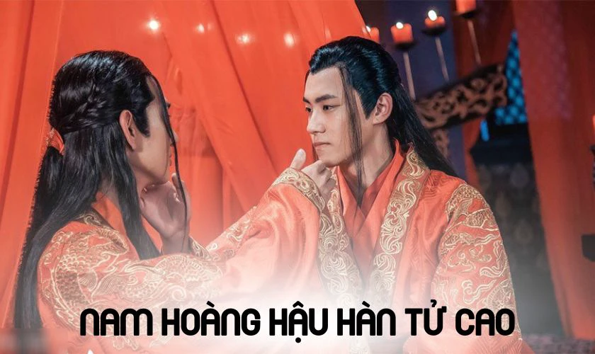 Nam Hoàng Hậu Hàn Tử Cao là phim đam mỹ Trung Quốc hay nhất