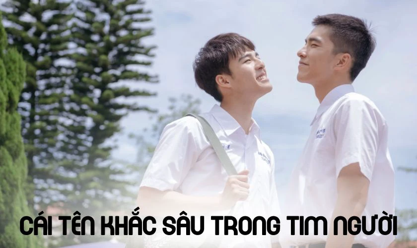 Cái Tên Khắc Sâu Trong Tim Người là phim đam mỹ Trung Quốc hay nhất