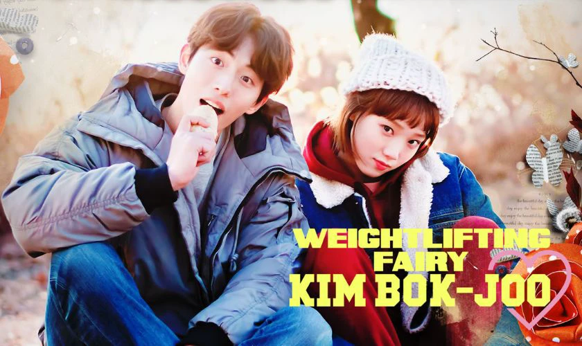 Weightlifting Fairy Kim Bok-joo (Tiên Nữ Cử Tạ Kim Bok-joo) - 2016