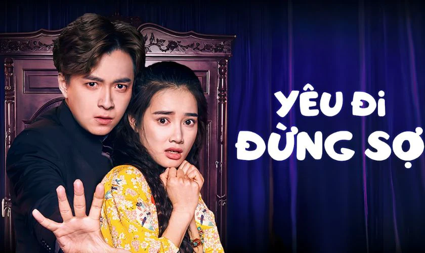 Yêu Đi, Đừng Sợ - Phim hài hước lãng mạn Việt Nam