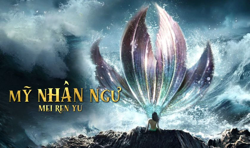 Mỹ Nh&acirc;n Ngư - Phim h&agrave;i lẻ Trung Quốc l&atilde;ng mạn