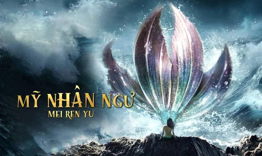 Mỹ Nh&acirc;n Ngư (2016) l&agrave; phim h&agrave;i Trung Quốc hay nhất